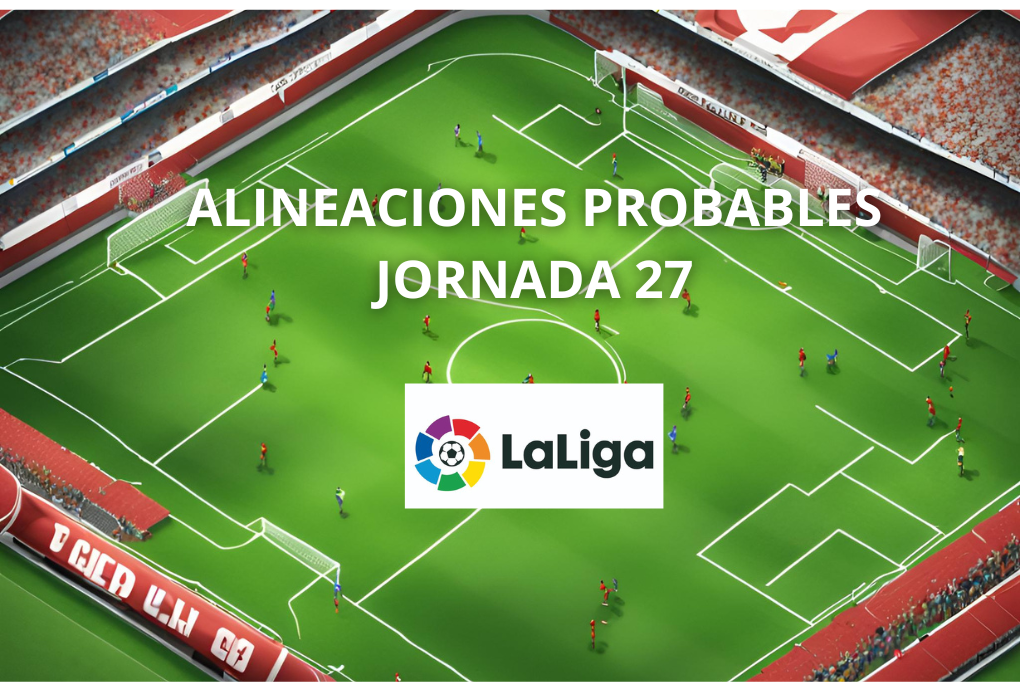 alineaciones probables jornada 27