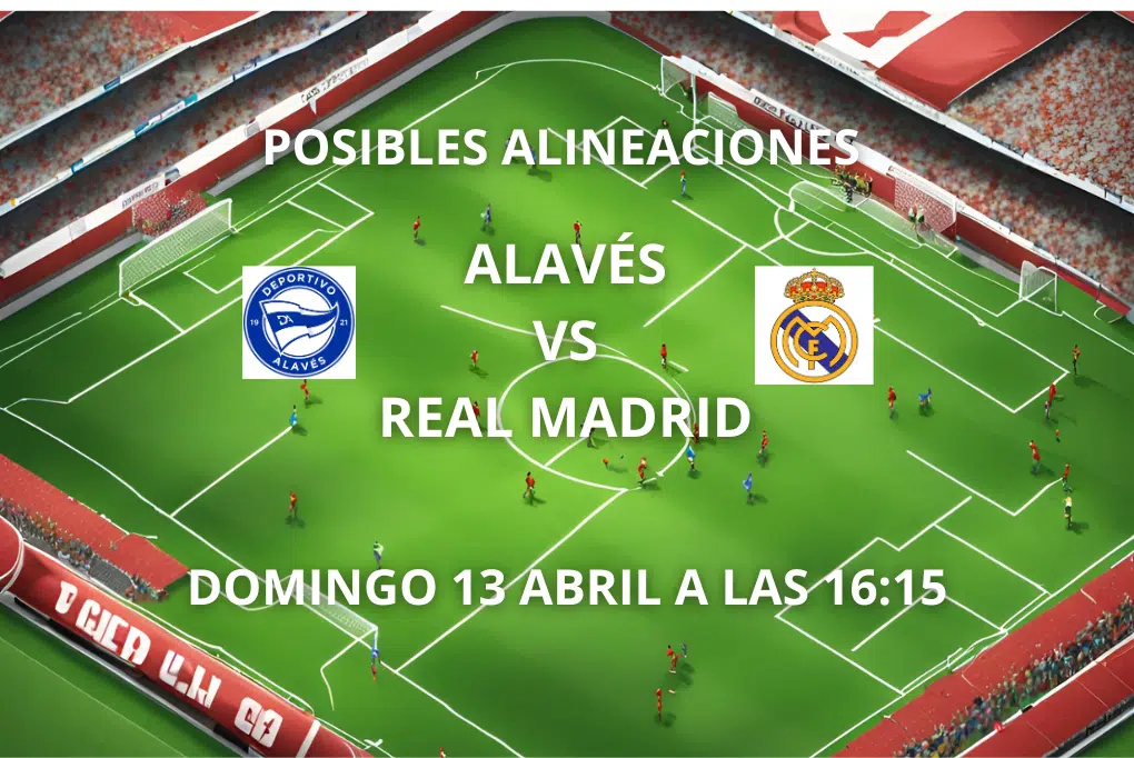 alineaciones alavés vs real madrid j31