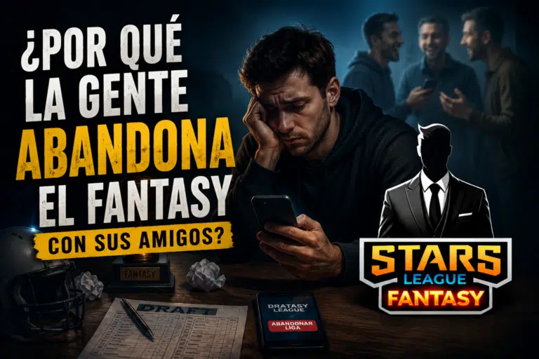 Por qué abandonas tu liga fantasy con amigos (y cómo Stars League lo soluciona)